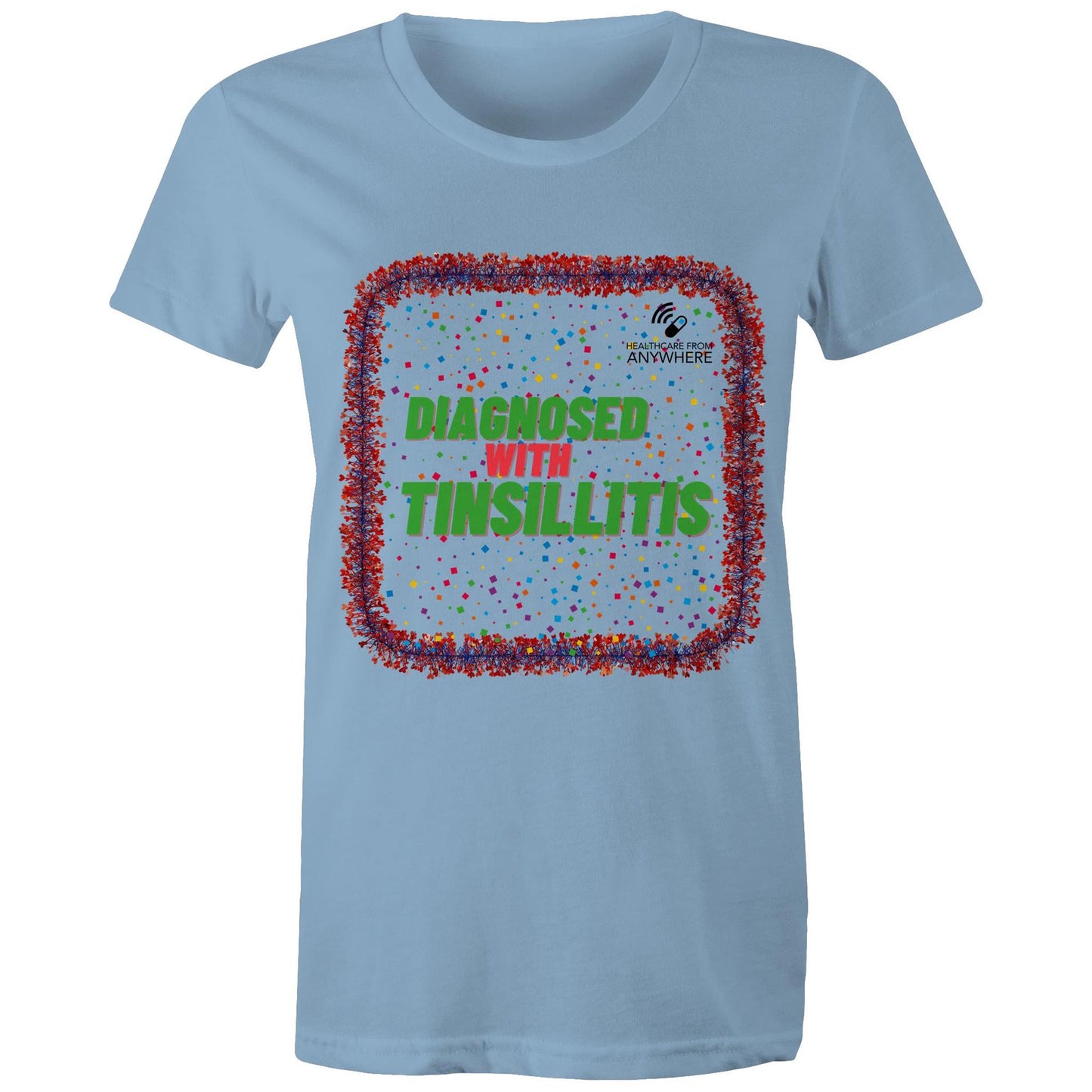 DIAGNOSED WITH TINSILLITIS - AS Colour - Women's Maple Tee